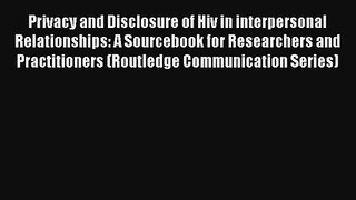 Privacy and Disclosure of Hiv in interpersonal Relationships: A Sourcebook for Researchers