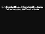 [PDF Download] Encyclopedia of Tropical Plants: Identification and Cultivation of Over 3000