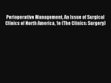 Perioperative Management An Issue of Surgical Clinics of North America 1e (The Clinics: Surgery)