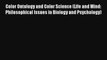 Read Color Ontology and Color Science (Life and Mind: Philosophical Issues in Biology and Psychology)#