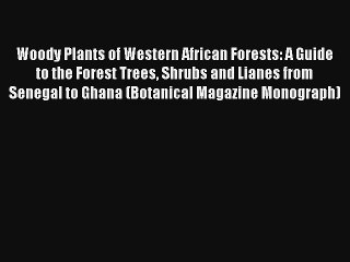 [PDF Download] Woody Plants of Western African Forests: A Guide to the Forest Trees Shrubs