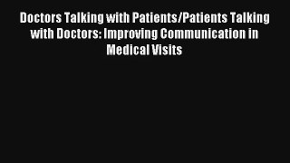 Doctors Talking with Patients/Patients Talking with Doctors: Improving Communication in Medical