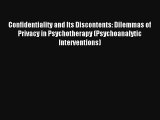 Confidentiality and Its Discontents: Dilemmas of Privacy in Psychotherapy (Psychoanalytic Interventions)