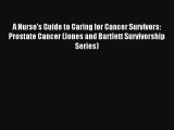 A Nurse's Guide to Caring for Cancer Survivors: Prostate Cancer (Jones and Bartlett Survivorship