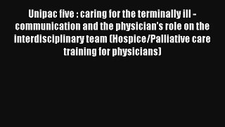 Unipac five : caring for the terminally ill - communication and the physician's role on the
