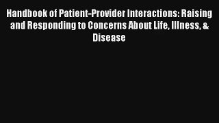 Handbook of Patient-Provider Interactions: Raising and Responding to Concerns About Life Illness