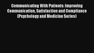 Communicating With Patients: Improving Communication Satisfaction and Compliance (Psychology