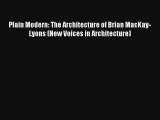 Download Plain Modern: The Architecture of Brian MacKay-Lyons (New Voices in Architecture)#