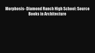 Read Morphosis- Diamond Ranch High School: Source Books in Architecture# Ebook Free