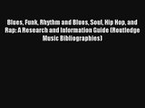 [PDF Download] Blues Funk Rhythm and Blues Soul Hip Hop and Rap: A Research and Information