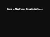 [PDF Download] Learn to Play Power Blues Guitar Solos# [Read] Online