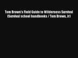 [PDF Download] Tom Brown's Field Guide to Wilderness Survival (Survival school handbooks /