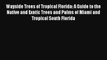 [PDF Download] Wayside Trees of Tropical Florida: A Guide to the Native and Exotic Trees and