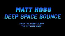 Matt Hoss - Deep Space Bounce (Techno - Electro - House)