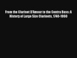 [PDF Download] From the Clarinet D'Amour to the Contra Bass: A History of Large Size Clarinets