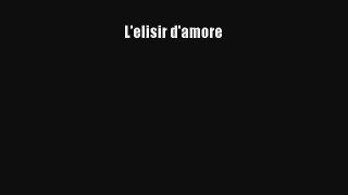 [PDF Download] L'elisir d'amore [PDF] Online