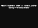 Read Statistical Decision Theory and Bayesian Analysis (Springer Series in Statistics)# Ebook