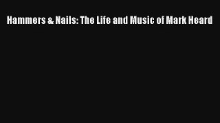 [PDF Download] Hammers & Nails: The Life and Music of Mark Heard# [PDF] Full Ebook
