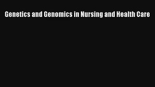Download Genetics and Genomics in Nursing and Health Care# PDF Free