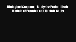 Download Biological Sequence Analysis: Probabilistic Models of Proteins and Nucleic Acids#