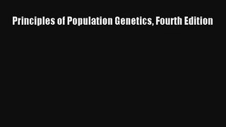 Read Principles of Population Genetics Fourth Edition# Ebook Online