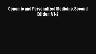Download Genomic and Personalized Medicine Second Edition: V1-2# Ebook Online