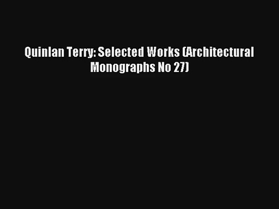 Download Quinlan Terry: Selected Works (Architectural Monographs No 27)# Ebook Free