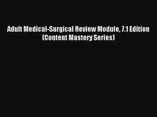 下载视频: Read Adult Medical-Surgical Review Module 7.1 Edition (Content Mastery Series) Ebook Free