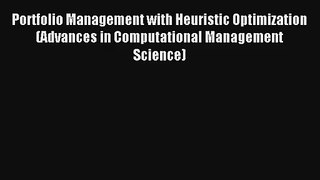 Download Portfolio Management with Heuristic Optimization (Advances in Computational Management