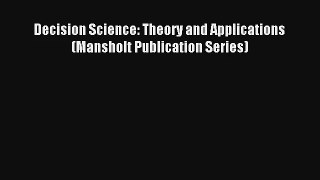 Read Decision Science: Theory and Applications (Mansholt Publication Series)# Ebook Free