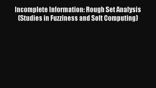 Download Incomplete Information: Rough Set Analysis (Studies in Fuzziness and Soft Computing)#