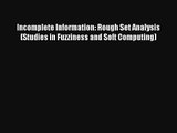 Download Incomplete Information: Rough Set Analysis (Studies in Fuzziness and Soft Computing)#