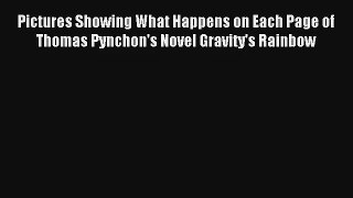 Read Pictures Showing What Happens on Each Page of Thomas Pynchon's Novel Gravity's Rainbow#