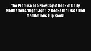 [PDF Download] The Promise of a New Day: A Book of Daily Meditations/Night Light : 2 Books