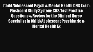 Child/Adolescent Psych & Mental Health CNS Exam Flashcard Study System: CNS Test Practice Questions