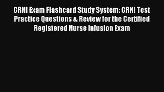 CRNI Exam Flashcard Study System: CRNI Test Practice Questions & Review for the Certified Registered