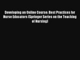 Developing an Online Course: Best Practices for Nurse Educators (Springer Series on the Teaching