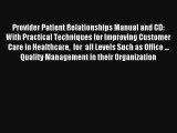 Provider Patient Relationships Manual and CD: With Practical Techniques for Improving Customer