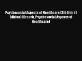 Psychosocial Aspects of Healthcare (3th (third) Edition) (Drench Psychosocial Aspects of Healthcare)
