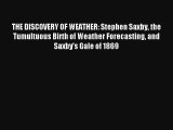 [PDF Download] THE DISCOVERY OF WEATHER: Stephen Saxby the Tumultuous Birth of Weather Forecasting