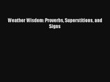 [PDF Download] Weather Wisdom: Proverbs Superstitions and Signs [PDF] Online
