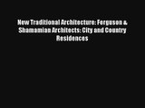 Read New Traditional Architecture: Ferguson & Shamamian Architects: City and Country Residences#