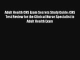 Adult Health CNS Exam Secrets Study Guide: CNS Test Review for the Clinical Nurse Specialist