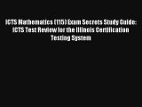 ICTS Mathematics (115) Exam Secrets Study Guide: ICTS Test Review for the Illinois Certification