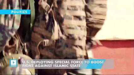 U.S. deploying special force to boost fight against Islamic State
