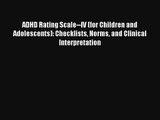 ADHD Rating Scale--IV (for Children and Adolescents): Checklists Norms and Clinical Interpretation