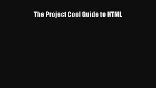 Read The Project Cool Guide to HTML Ebook Free