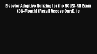 Download Elsevier Adaptive Quizzing for the NCLEX-RN Exam (36-Month) (Retail Access Card) 1e