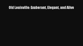 Read Old Louisville: Exuberant Elegant and Alive# Ebook Free