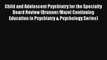 Child and Adolescent Psychiatry for the Specialty Board Review (Brunner/Mazel Continuing Education